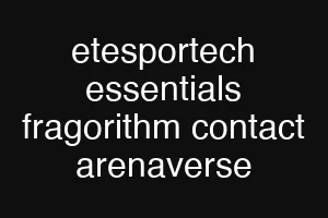etesportech essentials fragorithm contact arenaverse