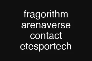 fragorithm arenaverse contact etesportech