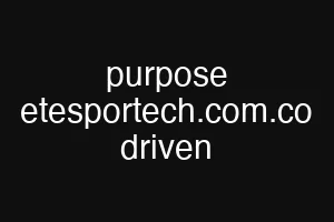 purpose etesportech.com.co driven
